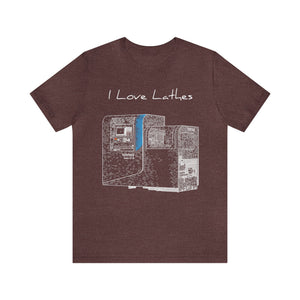 I Love Lathes - Short Sleeve Tee